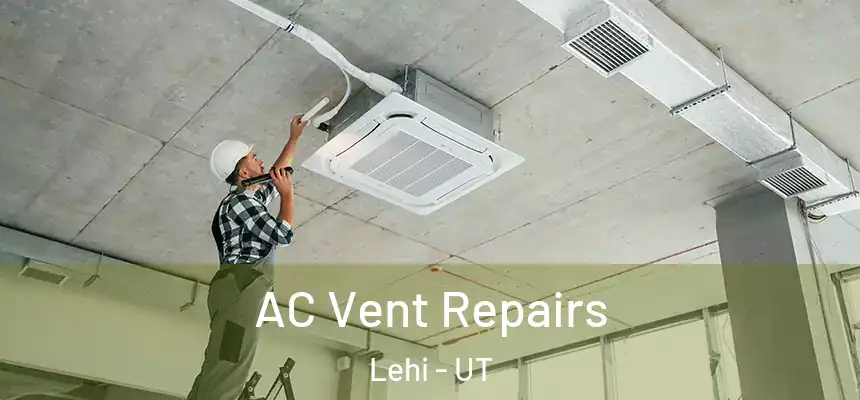  AC Vent Repairs Lehi - UT