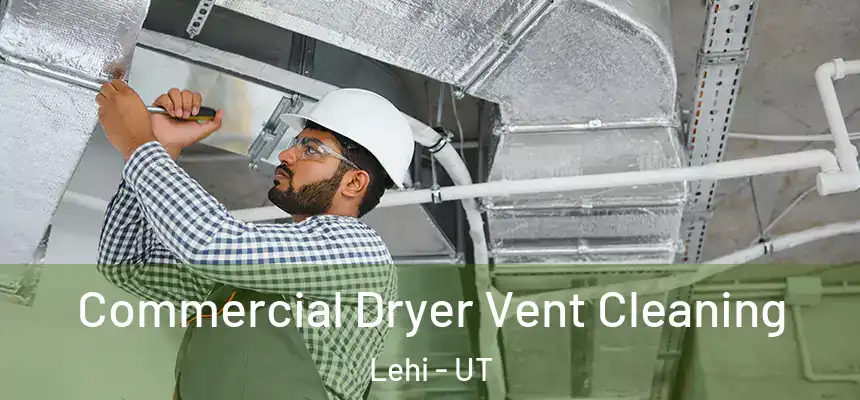  Commercial Dryer Vent Cleaning Lehi - UT