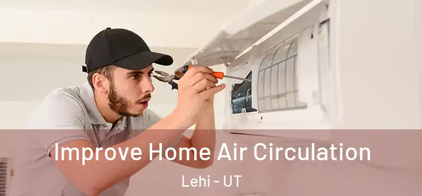  Improve Home Air Circulation Lehi - UT