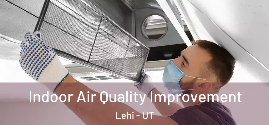  Indoor Air Quality Improvement Lehi - UT