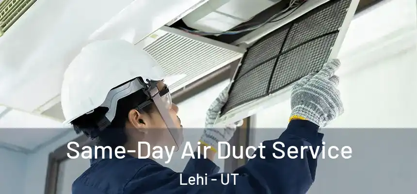  Same-Day Air Duct Service Lehi - UT